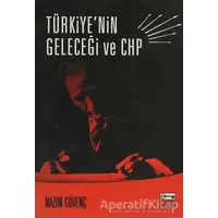 Türkiye’nin Geleceği ve CHP - Nazım Güvenç - Anahtar Kitaplar Yayınevi
