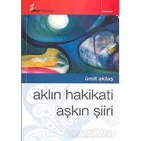 Aklın Hakikati Aşkın Şiiri - Ümit Aktaş - Okur Kitaplığı