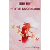 Hayatı Kucaklaaa - Kezban Bulut - Platanus Publishing