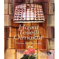 Hayat Teselli Olmaktır - Fatma Barbarosoğlu - Profil Kitap