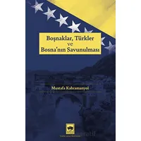 Boşnaklar, Türkler ve Bosnanın Savunulması - Mustafa Kahramanyol - Ötüken Neşriyat