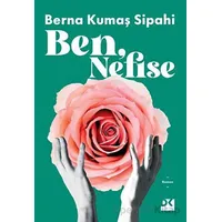 Ben, Nefise - Berna Kumaş Sipahi - Doğan Kitap