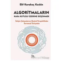 Algoritmaların Kara Kutusu Üzerine Düşünmek - Elif Karakoç Keskin - Sarmal Kitabevi
