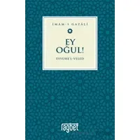 Ey Oğul - Eyyühel Veled - İmam Gazali - Rağbet Yayınları