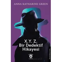 X. Y. Z. Bir Dedektif Hikayesi - Anna Katharine Green - Dorlion Yayınları