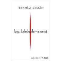 Kılıç, Kelebekler ve Umut - İbrahim Keskin - Zeplin Kitap