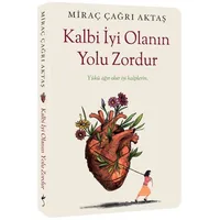 Kalbi İyi Olanın Yolu Zordur - Miraç Çağrı Aktaş - İndigo Kitap