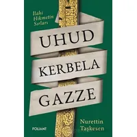 Uhud Kerbela Gazze - Nurettin Taşkesen - Foliant Yayınları