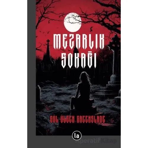 Mezarlık Sokağı - Gül Ülgen Greenslade - La Kitap