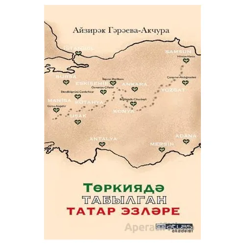 Türkiyede Bulunmuş Tatar İzleri - Ayzirek Garaeva - Akçura - Atlas Akademi